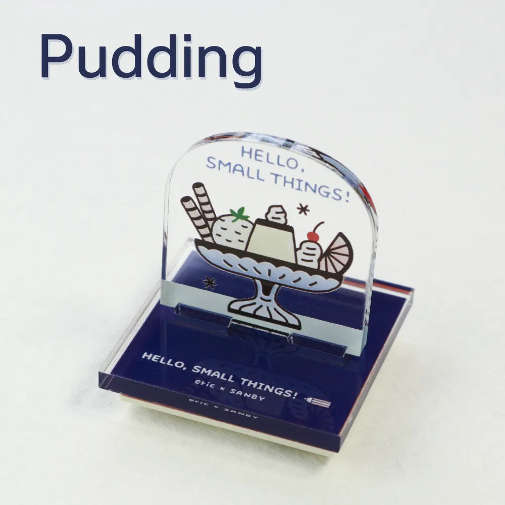 Sanby x Eric Small Things Acrylic Stand Stamp - Pudding