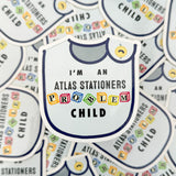 Atlas Stationers Sticker - I'm A Problem Child