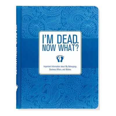 I'M DEAD, NOW WHAT? ORGANIZER | Atlas Stationers.