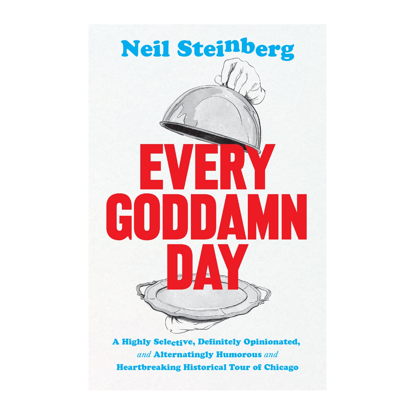 Every Goddamn Day by Neil Steinberg | Atlas Stationers.
